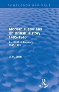 Book Cover for Modern Historians on British History, 1485-1945 by G R Elton
