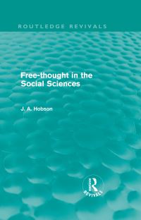 Book Cover for Free-Thought in the Social Sciences (Routledge Revivals) by J A Hobson