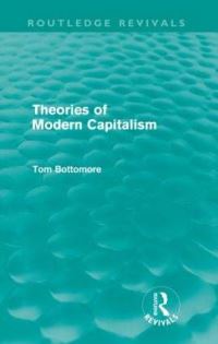 Book Cover for Theories of Modern Capitalism (Routledge Revivals) by Tom Bottomore