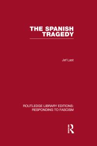 Book Cover for The Spanish Tragedy (RLE Responding to Fascism) by Jef Last