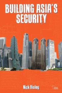 Book Cover for Building Asia's Security by Nick Bisley, International Institute for Strategic Studies