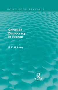 Book Cover for Christian Democracy in France (Routledge Revivals) by R E M Irving