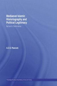 Book Cover for Medieval Islamic Historiography and Political Legitimacy by A C S Peacock