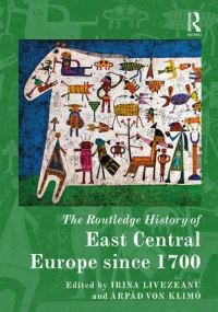 Book Cover for The Routledge History of East Central Europe Since 1700 by Irina Livezeanu, Árpád von Klimó