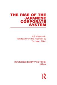 Book Cover for The Rise of the Japanese Coporate System by Koji Matsumoto