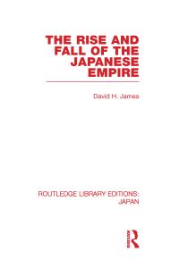 Book Cover for The Rise and Fall of the Japanese Empire by David H James