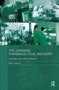 Book Cover for The Japanese Pharmaceutical Industry by Maki Cardiff University, UK Umemura