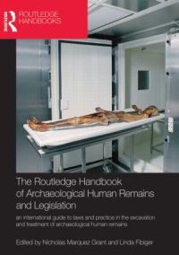 Book Cover for The Routledge Handbook of Archaeological Human Remains and Legislation by Nicholas MárquezGrant, Linda Fibiger