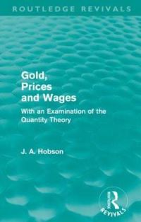 Book Cover for Gold Prices and Wages (Routledge Revivals) by J A Hobson