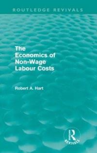 Book Cover for The Economics of Non-Wage Labour Costs (Routledge Revivals) by Bob Hart