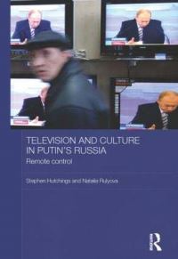 Book Cover for Television and Culture in Putin's Russia by Stephen C Hutchings, Natalia Rulyova, Slavonic, and East European Studies British Association for Soviet