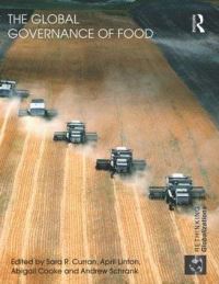 Book Cover for The Global Governance of Food by Sara R Curran, April Linton, Abigail Cooke, Andrew Schrank