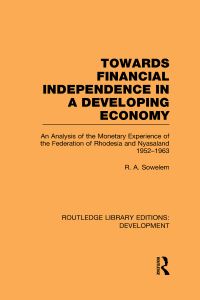 Book Cover for Towards Financial Independence in a Developing Economy by R A Sowelem