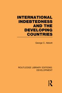 Book Cover for International Indebtedness and the Developing Countries by George C Abbott