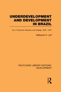 Book Cover for Underdevelopment and Development in Brazil. Volume 1 Economic Structure and Change, 1822-1947 by Nathaniel H Leff