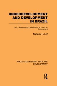 Book Cover for Underdevelopment and Development in Brazil. Volume 2 Reassessing the Obstacles to Economic Development by Nathaniel H Leff