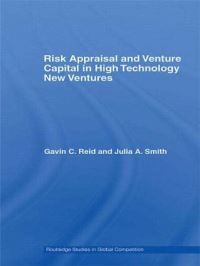 Book Cover for Risk Appraisal and Venture Capital in High Technology New Ventures by Gavin C University of St Andrews, UK Reid, Julia A Smith