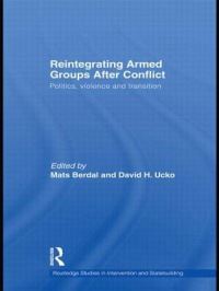 Book Cover for Reintegrating Armed Groups After Conflict by Mats Kings College London, UK Berdal