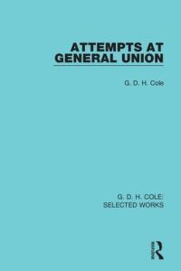 Book Cover for Attempts at General Union by G D H Cole