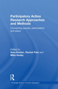 Book Cover for Participatory Action Research Approaches and Methods by Sara Louise Kindon, Rachel Pain, Mike Kesby