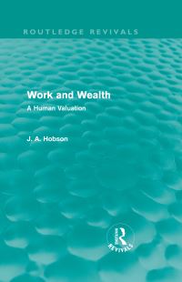 Book Cover for Work and Wealth by J A Hobson