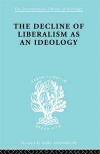 Book Cover for The Decline of Liberalism as an Ideology by John H. Hallowell