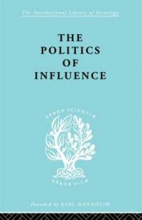 Book Cover for Politics Of Influence Ils 48 by Graham Wootton