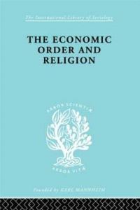 Book Cover for The Economic Order and Religion by Frank Knight, Thornton W. Merriam