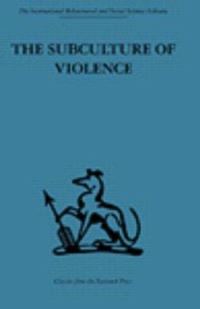 Book Cover for The Subculture of Violence by Marvin E Wolfgang, Franco Ferracuti