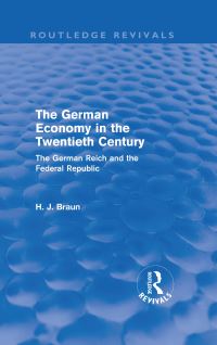 Book Cover for The German Economy in the Twentieth Century by HJ Braun