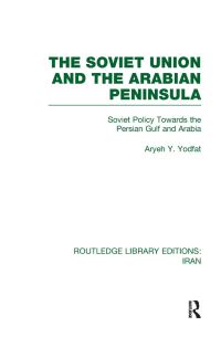 Book Cover for The Soviet Union and the Arabian Peninsula by Aryeh Yodfat