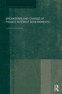 Book Cover for Breakdown and Change of Private Interest Governments by Claudius Wagemann, University of Warwick