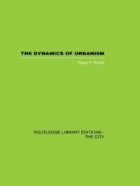 Book Cover for The Dynamics of Urbanism by Peter F Smith