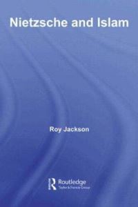 Book Cover for Nietzsche and Islam by Roy Jackson