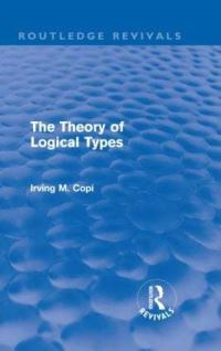 Book Cover for The Theory of Logical Types by Irving M Copi