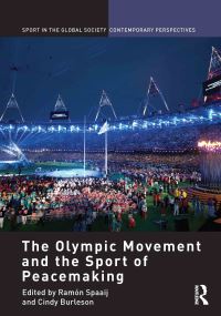 Book Cover for The Olympic Movement and the Sport of Peacekeeping by R F J Spaaij, Cindy Burleson