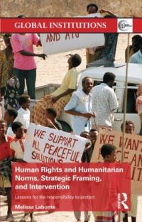 Book Cover for Human Rights and Humanitarian Norms, Strategic Framing, and Intervention by Melissa Labonte