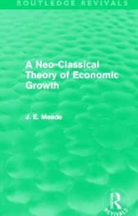 Book Cover for A Neo-Classical Theory of Economic Growth by J E Meade