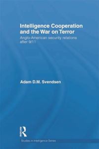 Book Cover for Intelligence Cooperation and the War on Terror by Adam D M Svendsen
