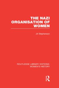 Book Cover for The Nazi Organisation of Women by Jill Stephenson