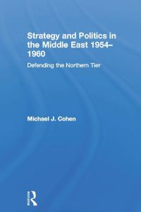 Book Cover for Strategy and Politics in the Middle East, 1954-1960 by Michael Joseph Cohen