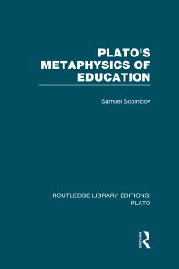 Book Cover for Plato's Metaphysics of Education by Samuel Scolnicov