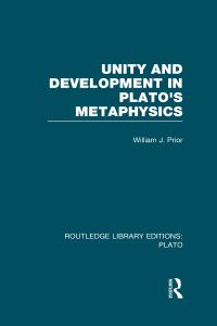 Book Cover for Unity and Development in Plato's Metaphysics by William J Prior