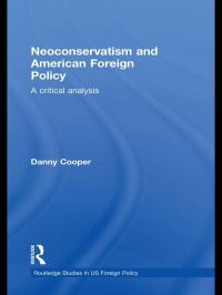 Book Cover for Neoconservatism and American Foreign Policy by Danny Cooper