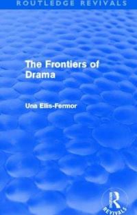 Book Cover for The Frontiers of Drama (Routledge Revivals) by Una Mary Ellis Fermor