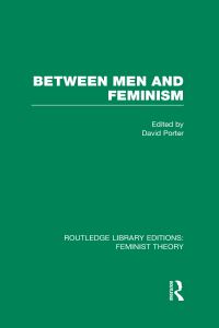 Book Cover for Between Men and Feminism by David Porter
