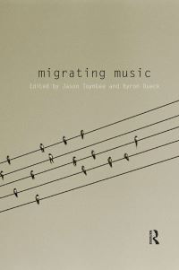 Book Cover for Migrating Music by Jason Toynbee, Byron Dueck