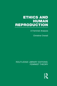 Book Cover for Ethics and Human Reproduction by Christine Overall