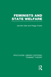 Book Cover for Feminists and State Welfare by Jennifer Dale, Peggy Foster