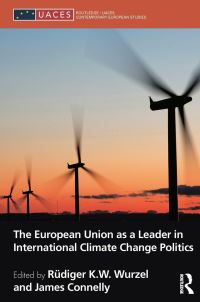 Book Cover for The European Union as a Leader in International Climate Change Politics by Rüdiger Wurzel, James Connelly